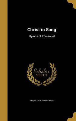 Christ in Song(English, Hardcover, Schaff Philip 1819-1893)