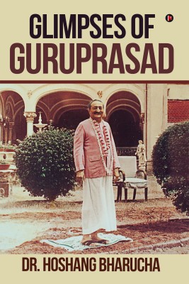 Glimpses of Guruprasad(English, Paperback, Dr Hoshang Bharucha)