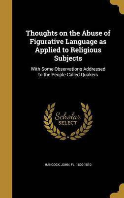 Thoughts on the Abuse of Figurative Language as Applied to Religious Subjects(English, Hardcover, unknown)