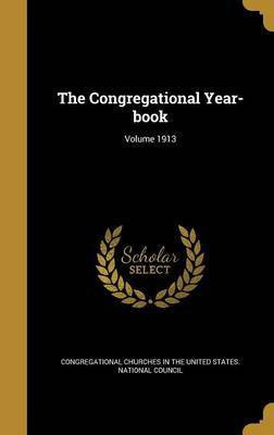 The Congregational Year-book; Volume 1913(English, Hardcover, unknown)