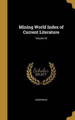 Mining World Index of Current Literature; Volume 10(English, Hardcover, unknown)