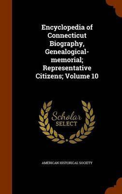 Encyclopedia of Connecticut Biography, Genealogical-memorial; Representative Citizens; Volume 10(English, Hardcover, unknown)