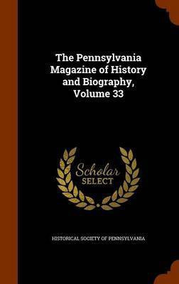 The Pennsylvania Magazine of History and Biography, Volume 33(English, Hardcover, unknown)