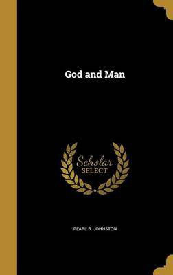 God and Man(English, Hardcover, Johnston Pearl R)