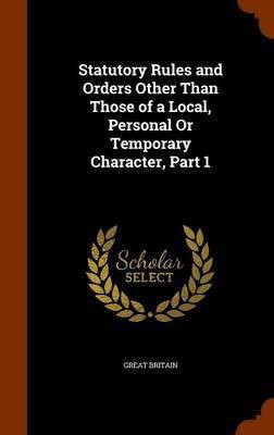 Statutory Rules and Orders Other Than Those of a Local, Personal Or Temporary Character, Part 1(English, Hardcover, unknown)