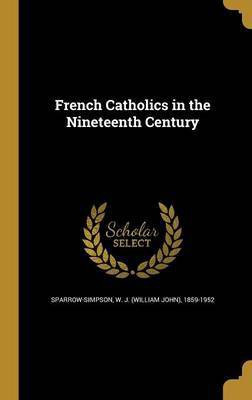 French Catholics in the Nineteenth Century(English, Hardcover, unknown)
