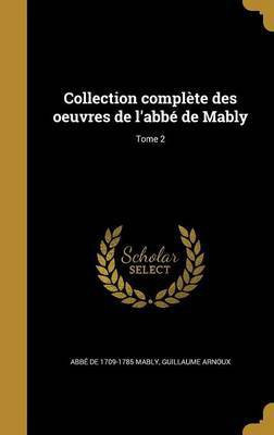 Collection complete des oeuvres de l'abbe de Mably; Tome 2(French, Hardcover, Mably Abbe de 1709-1785)