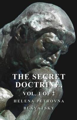 The Secret Doctrine - The Synthesis of Science, Religion, and Philosophy - Volume I. Cosmogenesis, Section II.(English, Paperback, Blavatsky Helena Petrovna)