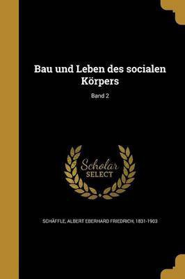Bau und Leben des socialen Koerpers; Band 2(German, Paperback, unknown)