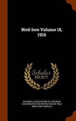 Bird-lore Volume 18, 1916(English, Hardcover, unknown)