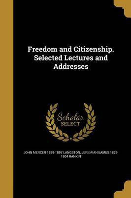 Freedom and Citizenship. Selected Lectures and Addresses(English, Paperback, Langston John Mercer 1829-1897)