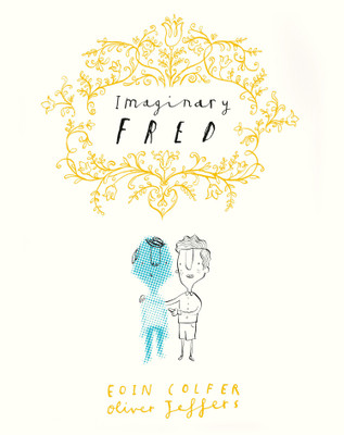 Imaginary Fred Gift Edition(Author Signed Copy)(Hardcover, Eoin Colfer, Oliver Jeffers)