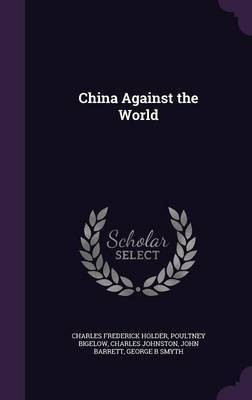 China Against the World(English, Hardcover, Holder Charles Frederick)