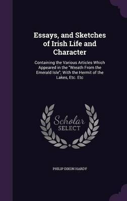 Essays, and Sketches of Irish Life and Character(English, Hardcover, Hardy Philip Dixon)