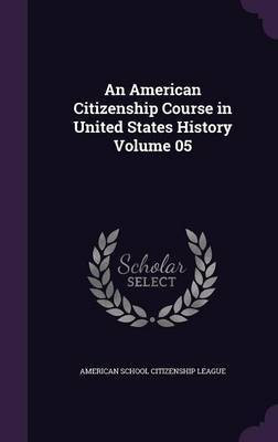 An American Citizenship Course in United States History Volume 05(English, Hardcover, unknown)