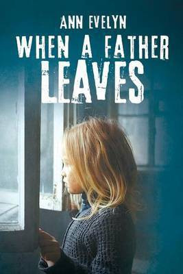 When a Father Leaves(English, Paperback, Ann Evelyn)