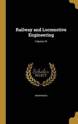 Railway and Locomotive Engineering; Volume 19(English, Hardcover, unknown)