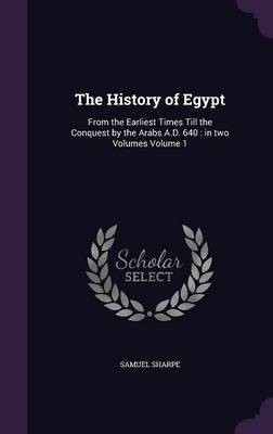 The History of Egypt(English, Hardcover, Sharpe Samuel)