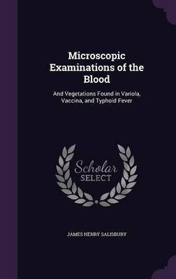 Microscopic Examinations of the Blood(English, Hardcover, Salisbury James Henry)