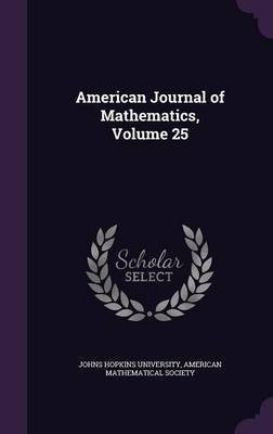 American Journal of Mathematics, Volume 25(English, Hardcover, unknown)