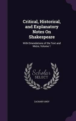 Critical, Historical, and Explanatory Notes On Shakespeare(English, Hardcover, Grey Zachary)