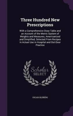 Three Hundred New Prescriptions(English, Hardcover, Oldberg Oscar)