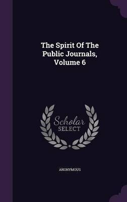 The Spirit Of The Public Journals, Volume 6(English, Hardcover, Anonymous)