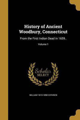 History of Ancient Woodbury, Connecticut(English, Paperback, Cothren William 1819-1898)