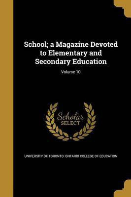 School; a Magazine Devoted to Elementary and Secondary Education; Volume 10(English, Paperback, unknown)