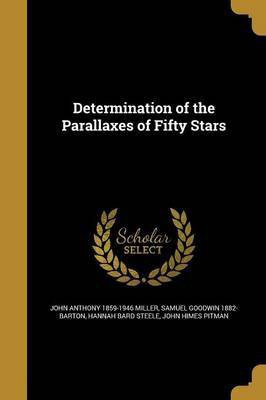 Determination of the Parallaxes of Fifty Stars(English, Paperback, Miller John Anthony 1859-1946)