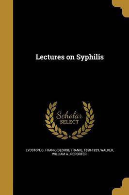 Lectures on Syphilis(English, Paperback, unknown)