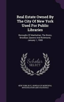Real Estate Owned By The City Of New York Used For Public Libraries(English, Hardcover, unknown)