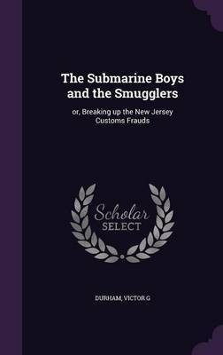 The Submarine Boys and the Smugglers(English, Hardcover, G Durham Victor)