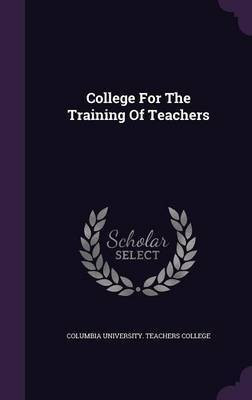 College For The Training Of Teachers(English, Hardcover, unknown)