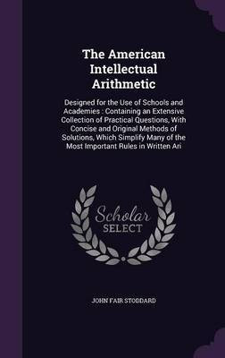 The American Intellectual Arithmetic(English, Hardcover, Stoddard John Fair)