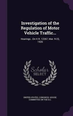 Investigation of the Regulation of Motor Vehicle Traffic...(English, Hardcover, unknown)