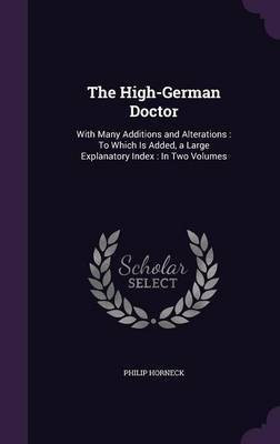 The High-German Doctor(English, Hardcover, Horneck Philip)