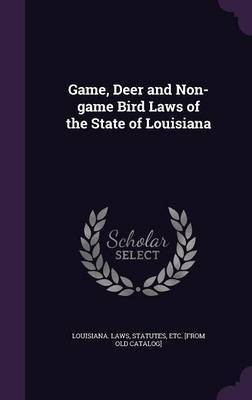 Game, Deer and Non-game Bird Laws of the State of Louisiana(English, Hardcover, unknown)