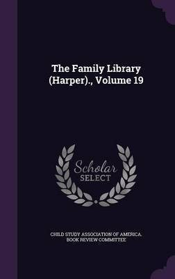 The Family Library (Harper)., Volume 19(English, Hardcover, unknown)