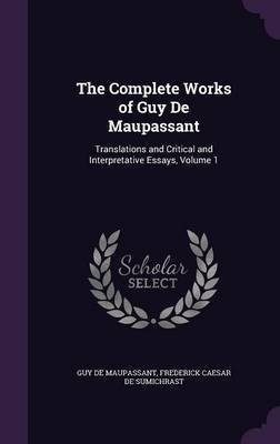 The Complete Works of Guy de Maupassant(English, Hardcover, de Maupassant Guy)