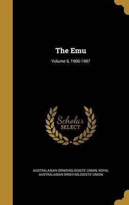 The Emu; Volume 6, 1906-1907(English, Hardcover, unknown)