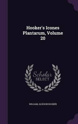 Hooker's Icones Plantarum, Volume 20(English, Hardcover, Hooker William Jackson Sir)