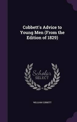 Cobbett's Advice to Young Men (From the Edition of 1829)(English, Hardcover, Cobbett William)
