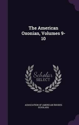 The American Oxonian, Volumes 9-10(English, Hardcover, unknown)