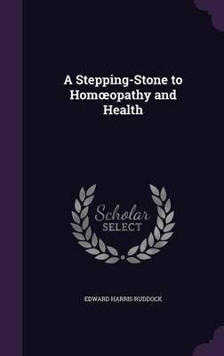 A Stepping-Stone to Homoeopathy and Health(English, Hardcover, Ruddock Edward Harris)