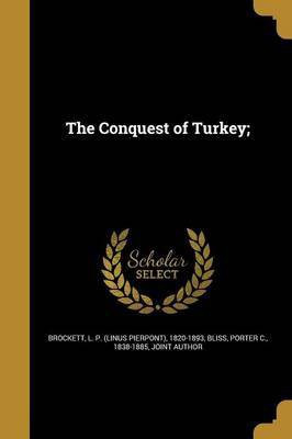 The Conquest of Turkey;(English, Paperback, unknown)