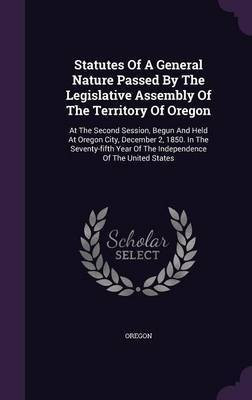 Statutes Of A General Nature Passed By The Legislative Assembly Of The Territory Of Oregon(English, Hardcover, unknown)