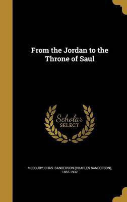 From the Jordan to the Throne of Saul(English, Hardcover, unknown)