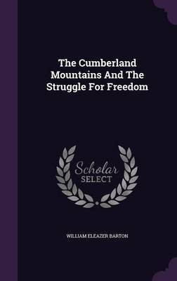 The Cumberland Mountains And The Struggle For Freedom(English, Hardcover, Barton William Eleazer)