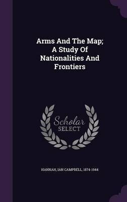 Arms And The Map; A Study Of Nationalities And Frontiers(English, Hardcover, unknown)